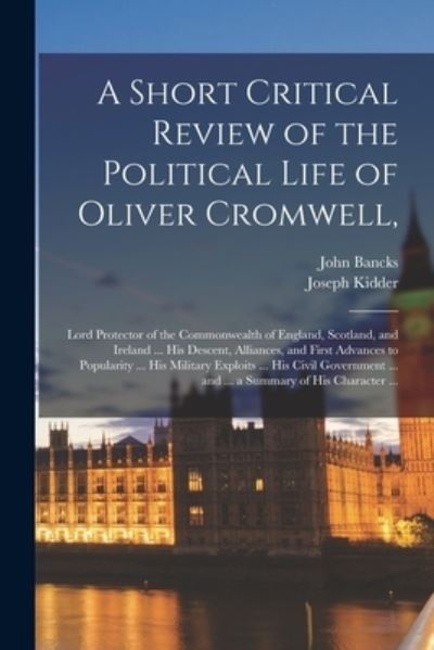 John 1709-1751 Bancks · A Short Critical Review of the Political Life of Oliver Cromwell, (Paperback Book) (2021)