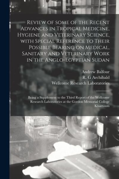 Cover for Andrew Balfour · Review of Some of the Recent Advances in Tropical Medicine, Hygiene and Veterinary Science, With Special Reference to Their Possible Bearing on Medical, Sanitary and Veterinary Work in the Anglo-Egyptian Sudan [electronic Resource] (Paperback Book) (2021)