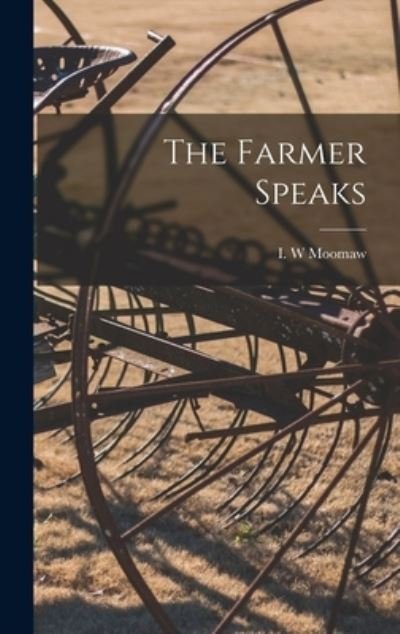 Cover for I W Moomaw · The Farmer Speaks (Hardcover bog) (2021)