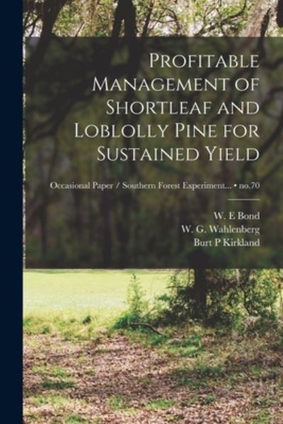 Cover for Burt P Kirkland · Profitable Management of Shortleaf and Loblolly Pine for Sustained Yield; no.70 (Paperback Book) (2021)