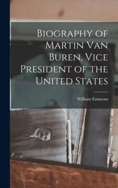 Cover for William Emmons · Biography of Martin Van Buren, Vice President of the United States (Buch) (2022)