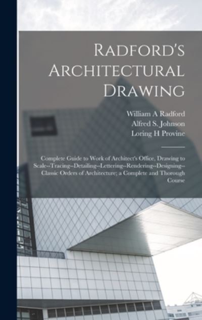 Cover for William A. Radford · Radford's Architectural Drawing; Complete Guide to Work of Architect's Office, Drawing to Scale--Tracing--detailing--lettering--rendering--designing-- Classic Orders of Architecture; a Complete and Thorough Course (Book) (2022)