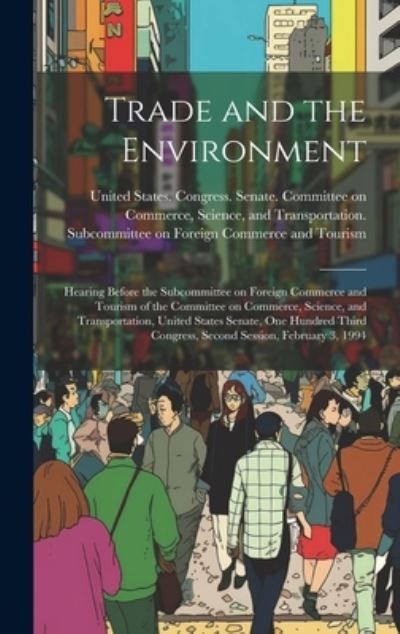 Cover for United States Congress Senate Comm · Trade and the Environment (Buch) (2023)