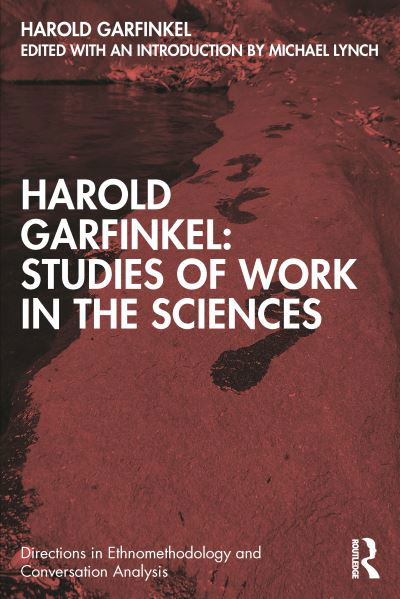 Cover for Harold Garfinkel · Harold Garfinkel: Studies of Work in the Sciences - Directions in Ethnomethodology and Conversation Analysis (Paperback Book) (2022)