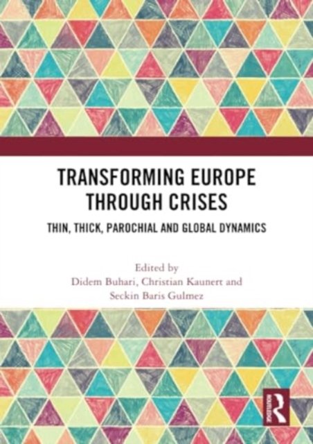 Transforming Europe Through Crises: Thin, Thick, Parochial and Global Dynamics (Paperback Bog) (2024)