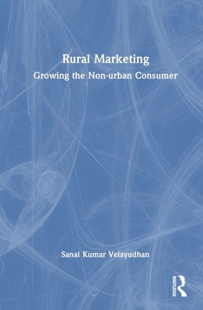 Cover for Velayudhan, Sanal Kumar (IIM Nagpur, India) · Rural Marketing: Growing the Non-urban Consumer (Hardcover Book) (2024)
