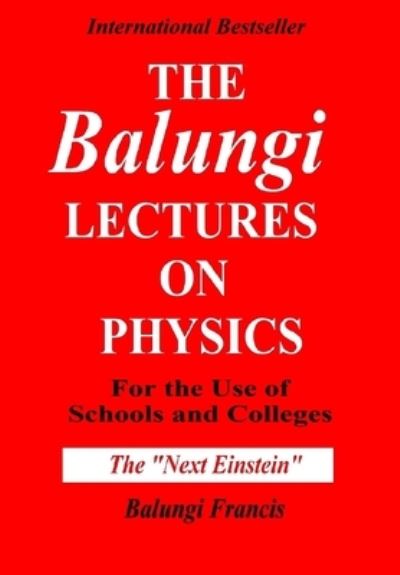 Cover for Balungi Francis · The Balungi Lectures On Physics for the Use of Schools and Colleges (Hardcover Book) (2024)