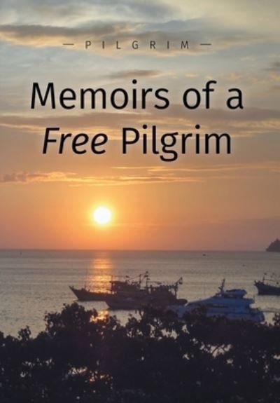 Cover for Pilgrim · Memoirs of a Free Pilgrim (Hardcover bog) (2021)