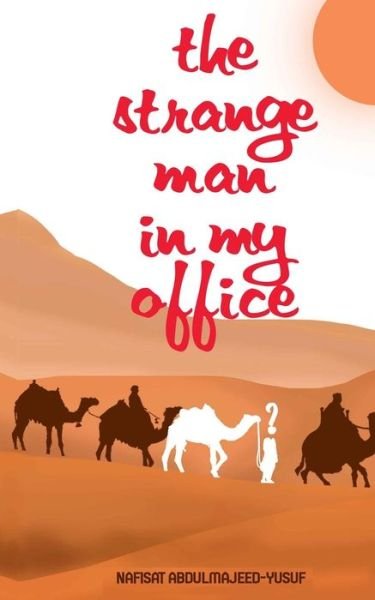 Cover for Nafisat Abdulmajeed-Yusuf · The Strange Man In My Office (Paperback Book) (2019)