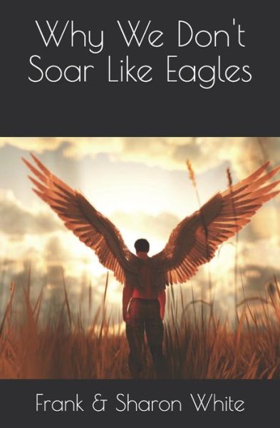 Cover for Sharon White · Why We Don't Soar Like Eagles (Paperback Book) (2019)