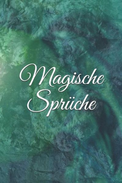 Cover for Claudia Burlager · Magische Sprüche : Zauberbuch Zauber Zauberei Hexe Hexerei Zauberspruch Magie Magier (Paperback Book) (2019)