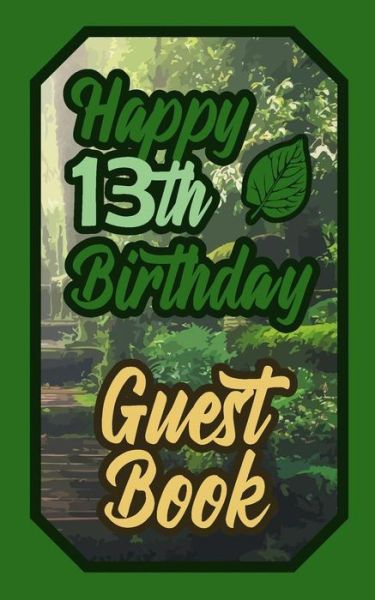 Happy 13th Birthday Guest Book - Low - Boeken - Independently Published - 9781092369756 - 1 april 2019