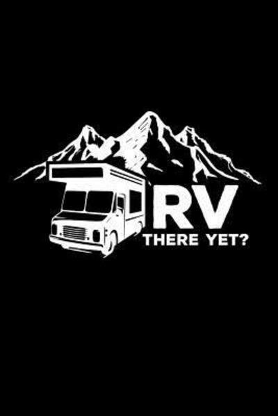 Cover for RV Publishing · RV There Yet? (Paperback Book) (2019)