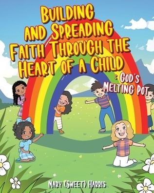 Cover for Mary Harris · Building and Spreading Faith through the Heart of a Child (Paperback Book) (2021)