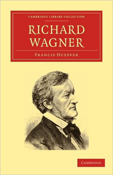 Cover for Francis Hueffer · Richard Wagner - Cambridge Library Collection - Music (Pocketbok) (2009)