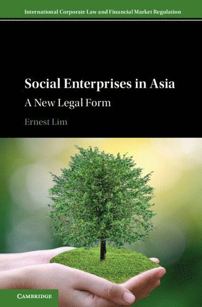 Cover for Lim, Ernest (National University of Singapore) · Social Enterprises in Asia: A New Legal Form - International Corporate Law and Financial Market Regulation (Paperback Book) (2025)