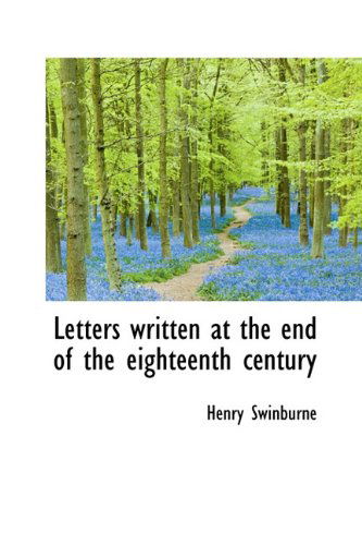 Cover for Henry Swinburne · Letters Written at the End of the Eighteenth Century (Hardcover Book) (2009)