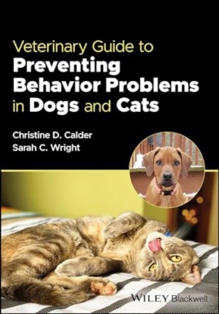 Cover for Calder, Christine D. (Calder Veterinary Behavior Services, ME, USA) · Veterinary Guide to Preventing Behavior Problems in Dogs and Cats (Paperback Book) (2024)