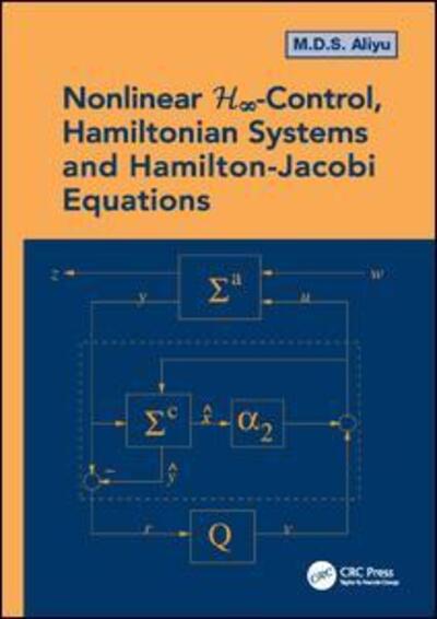 Cover for Aliyu, M.D.S. (Ecole Polytechnique, Montreal, Canada) · Nonlinear H-Infinity Control, Hamiltonian Systems and Hamilton-Jacobi Equations (Paperback Book) (2017)