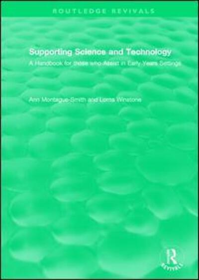 Cover for Montague-Smith, Ann (Education writer, UK) · Supporting Science and Technology (1998): A Handbook for those who Assist in Early Years Settings - Routledge Revivals (Paperback Book) (2021)