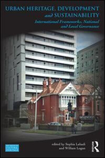 Urban Heritage, Development and Sustainability: International Frameworks, National and Local Governance - Key Issues in Cultural Heritage - Sophia Labadi - Books - Taylor & Francis Ltd - 9781138845756 - October 29, 2015