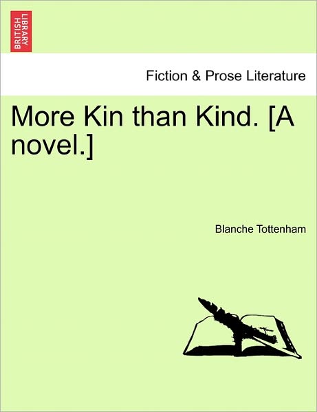 Cover for Blanche Tottenham · More Kin Than Kind. [a Novel.] (Paperback Book) (2011)