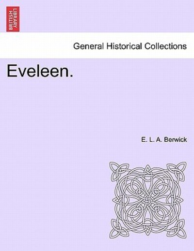 Cover for E L a Berwick · Eveleen. Vol. I. (Paperback Bog) (2011)