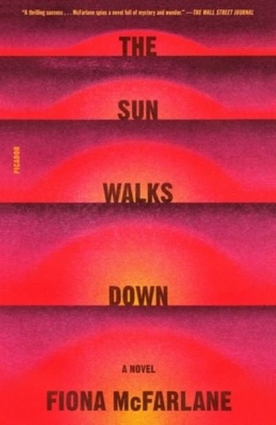 Cover for Fiona McFarlane · The Sun Walks Down: A Novel (Paperback Book) (2024)