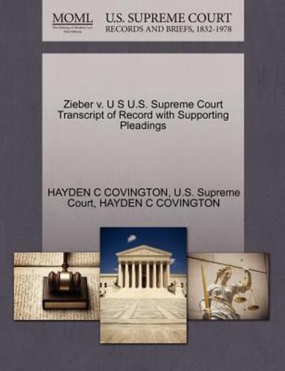 Cover for Hayden C Covington · Zieber V. U S U.s. Supreme Court Transcript of Record with Supporting Pleadings (Paperback Book) (2011)