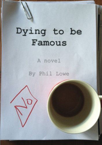Cover for Phil Lowe · Dying to Be Famous (Paperback Book) (2012)