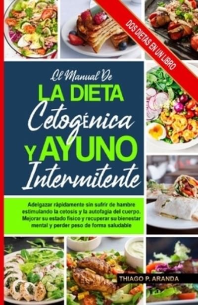Cover for Thiago P. Aranda · Manual De La Dieta Cetogénica Y El Ayuno Intermitente (Taschenbuch) (2021)