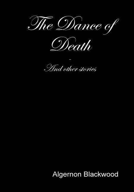 Cover for Algernon Blackwood · The Dance of Death (Innbunden bok) (2014)