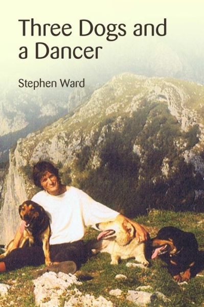 Cover for Stephen Ward · Three Dogs and a Dancer (Taschenbuch) (2014)