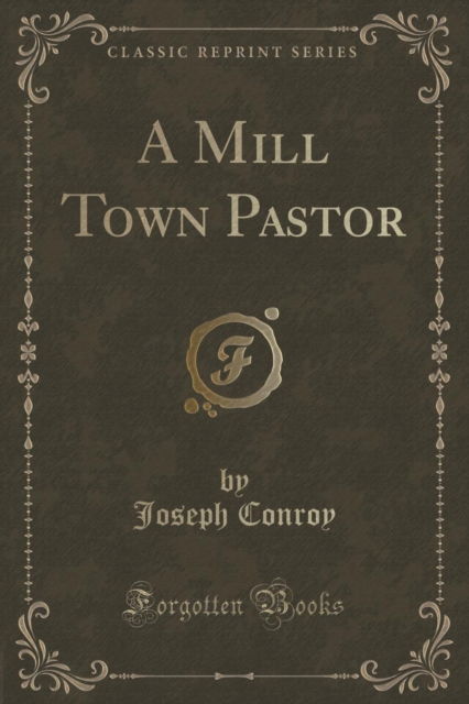 Cover for Joseph Conroy · A Mill Town Pastor (Classic Reprint) (Paperback Book) (2018)