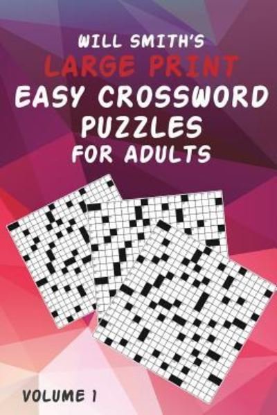 Will Smith Large Print Easy Crossword Puzzles For Adults - Volume 1 - Will Smith - Bücher - Blurb - 9781367379756 - 9. August 2016