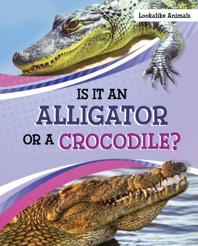 Cover for Susan B. Katz · Is It an Alligator or a Crocodile? - Look-Alike Animals (Hardcover Book) (2022)