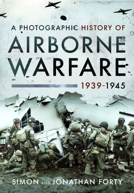 Cover for Simon Forty · A Photographic History of Airborne Warfare, 1939–1945 (Paperback Book) (2025)