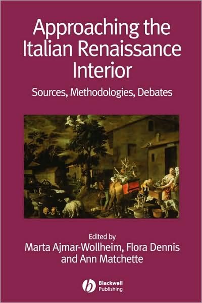Cover for Ajmar-Wollheim · Approaching the Italian Renaissance Interior: Sources, Methodologies, Debates - Renaissance Studies Special Issues (Paperback Bog) (2007)