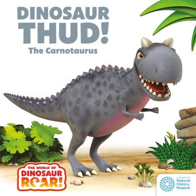 The World of Dinosaur Roar!: Dinosaur Thud! The Carnotaurus - The World of Dinosaur Roar! - Peter Curtis - Książki - Hachette Children's Group - 9781408371756 - 15 sierpnia 2024