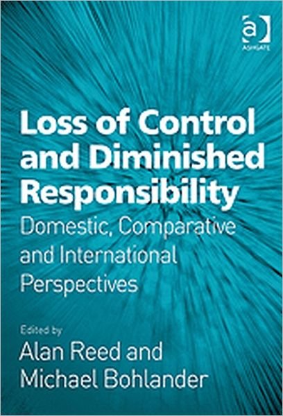 Cover for Alan Reed · Loss of Control and Diminished Responsibility: Domestic, Comparative and International Perspectives (Gebundenes Buch) [New edition] (2011)