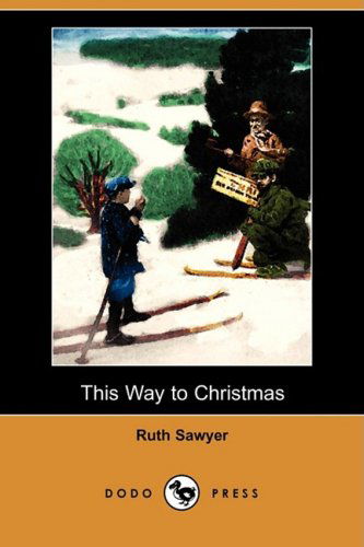 This Way to Christmas (Dodo Press) - Ruth Sawyer - Książki - Dodo Press - 9781409923756 - 28 października 2008