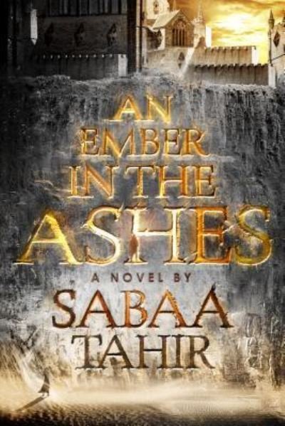 Cover for Sabaa Tahir · An Ember In The Ashes (Hardcover Book) (2016)