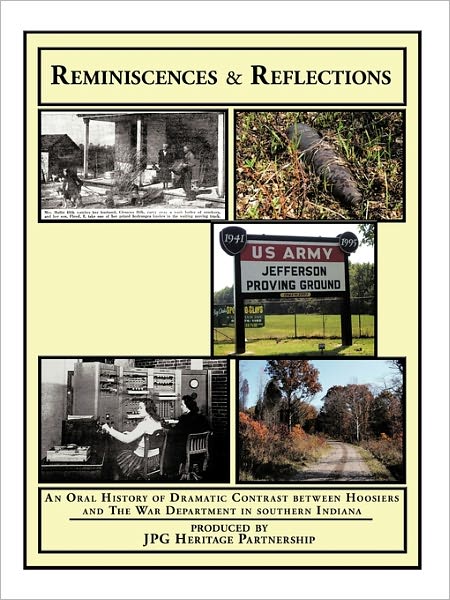 Cover for Jpg Heritage Partnership · Reminiscences and Reflections: an Oral History of Dramatic Contrast Between Hoosiers and the War Department in Southern Indiana (Paperback Book) (2011)