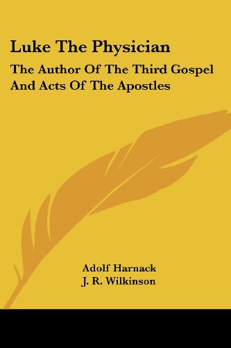 Cover for Adolf Harnack · Luke the Physician: the Author of the Third Gospel and Acts of the Apostles (Paperback Book) (2006)