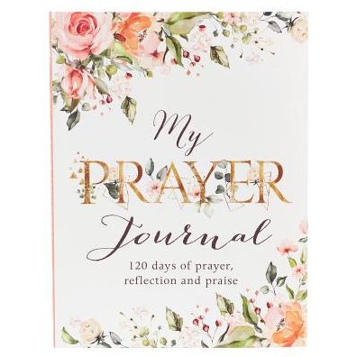 Cover for My Prayer Journal 120 Days of Prayer Reflection Praise (Book) (2019)