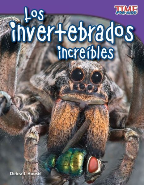 Cover for Debra J. Housel · Los Invertebrados Incredíbles (Incredible Invertebrates) (Time for Kids Nonfiction Readers) (Spanish Edition) (Pocketbok) [Spanish edition] (2012)