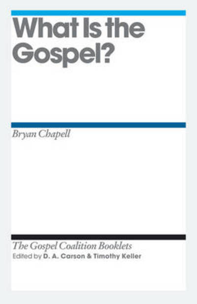 Cover for Bryan Chapell · What Is the Gospel? - The Gospel Coalition Booklets (Pamphlet) (2011)