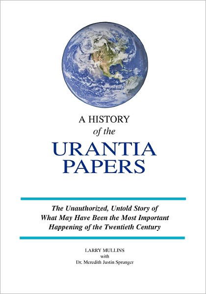 A History of the Urantia Papers - Larry Mullins - Books - Createspace - 9781439272756 - June 15, 2010