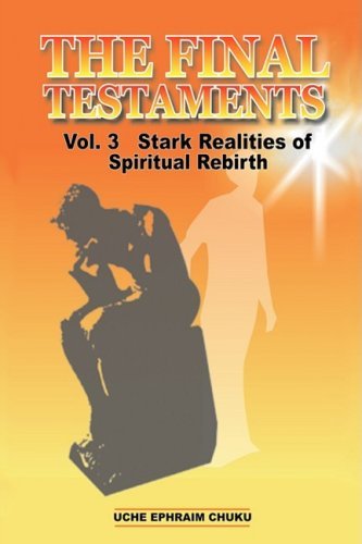 Cover for Uche Ephraim Chuku · The Final Testaments Vol. 3: Stark Realities of Spiritual Rebirth (Pocketbok) (2009)