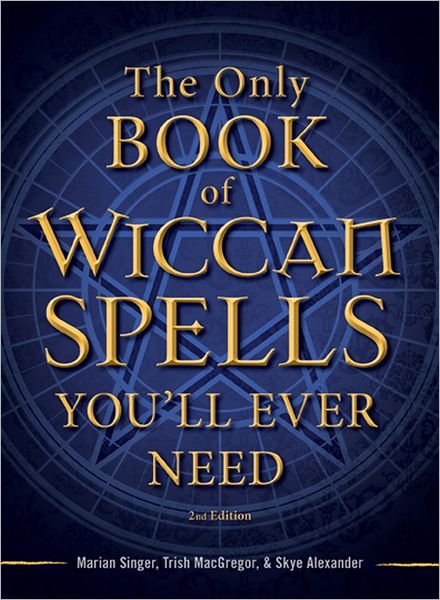 Cover for Marian Singer · The Only Book of Wiccan Spells You'll Ever Need (Pocketbok) [2 Rev edition] (2012)